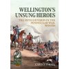 Wellingtons Unsung Heroes: The Fifth Division in the Peninsular War, 1810-1814 (Divall Carole)