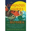 The Luminous Fairies and Mothra (Yoshie Hotta,Shin'ichiro Nakamura,Jeffrey Angles)(Brožovaná)