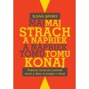 Maj strach a napriek tomu konaj