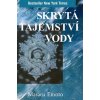 Skrytá tajemství vody - Masaru Emoto