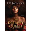 The Defiant Queen - L.R. Jackson