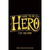 How to Be a Hero (Weldon Cat)