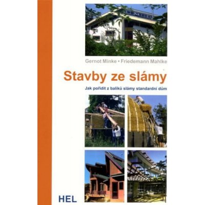 Gernot Minke: Stavby ze slámy - Jak pořídit z balíků slámy standardní dům