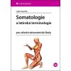 Somatologie a latinská terminologie pro střední zdravotnické školy