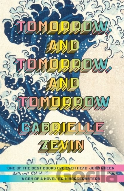 Tomorrow, and Tomorrow, and Tomorrow - Gabrielle Zevin