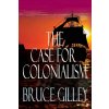 The Case for Colonialism (Bruce Gilley)(Brožovaná)