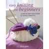 Easy Knitting for Beginners: Learn to Knit with Over 35 Simple Projects (Goble Fiona)