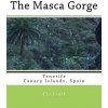 The Masca Gorge: Tenerife Canary Islands Spain (Pia Lord)(Brožovaná)