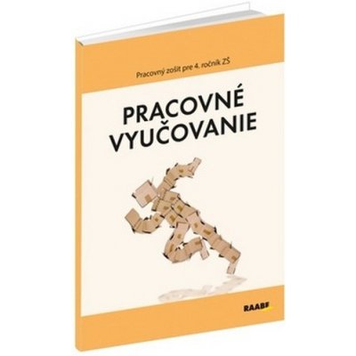 Pracovné vyučovanie Pracovný zošit pre 4. ročník ZŠ - Rastislav Geschwandtner; Kristína Kissová