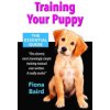 Training Your Puppy: The Essential Guide (Baird Fiona)