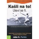 Kašli na to! Uleví se ti. - John C. Parkin