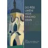Do říše umění vede mnoho bran | Chatrný Jindřich, Černoušková Dagmar,