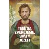 Tebe sa zverujeme, svätý Jozef! - Modlitby k patrónovi Katolíckej cirkvi