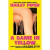 A Game in Yellow - Hailey Piper