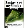 Raj Oskar: Zastav své myšlenky (definujme si, co je pro nás štěstí a jděme za ním; k cíli lze totiž pouze dojít, není možné se k němu proležet ani prosedět ( 103 str. B5) (vydání Eugenika 2011))