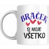Hrnček Braček si moje všetko
