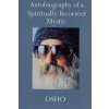 Autobiography of a Spiritually Incorrect Mystic