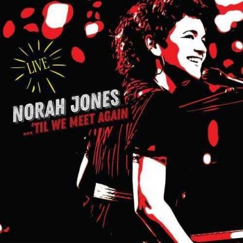 Jones Norah: 'Til We Meet Again CD