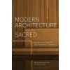 Modern Architecture and the Sacred: Religious Legacies and Spiritual Renewal (Anderson Ross)
