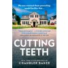 Cutting Teeth - Chandler Baker