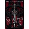 The Shadows Between Us - Tricia Levenseller