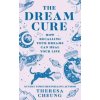The Dream Cure - Theresa Cheung, HarperCollins Publishers