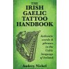 Irish Gaelic Tattoo Handbook (AUDREY NICKEL)(Brožovaná)