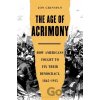 The Age of Acrimony - Jon Grinspan