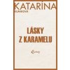 Lásky z karamelu - Kuniková Katarína