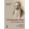 Z Černovej do Žiliny cez Rím, Šanghaj a gulag - Životné osudy P. Vendelína Javorku SJ (1882 - 1966) - 2. rozšírené vydanie
