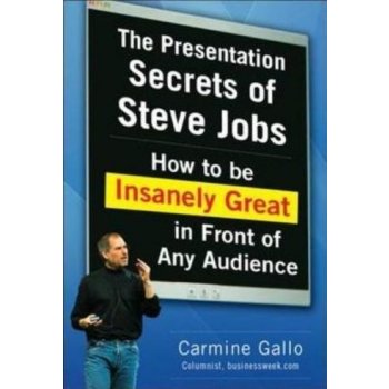 The Presentation Secrets of Steve Jobs - Carmine Gallo