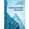 Institucionální ekonomie - Václav Liška, Kamila Sluková, Jolana Volejníková