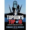 Topguns Top 10: Leadership Lessons from the Cockpit (Snodgrass Guy M.)