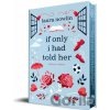 If Only I Had Told Her (Collectors Edition) - Laura Nowlin