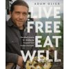 Live Free, Eat Well - Author Adam Glick