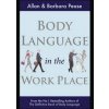 Body Language in the Work Place - Allan & Barbara Pease, Orion Books