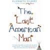 Last American Man (Elizabeth Gilbert)(Brožovaná)