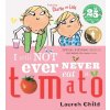 Charlie and Lola: I Will Not Ever Never Eat A Tomato 25th Birthday Edition