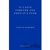 It Lasts Forever and Then It's Over - Anne De Marcken