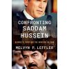Confronting Saddam Hussein: George W. Bush and the Invasion of Iraq (Leffler Melvyn P.)