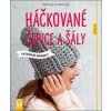 Háčkované čepice a šály - Karoline Hoffmeister