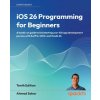 iOS 26 Programming for Beginners - Tenth Edition