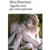 Appelez Moi Par Mon Pren (Nina Bouraoui)(Brožovaná)