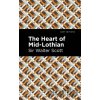 The Heart of Mid-Lothian - Walter, Sir Scott