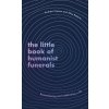 Little Book of Humanist Funerals (Alice Roberts)(Pevná)