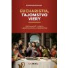 Eucharistia tajomstvo viery - Prítomnosť a obeta v kristologickej perspektíve