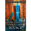Classic Dungeon Design Guide II (Kent David Kelly)(Brožovaná)