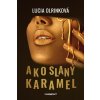 Ako slaný karamel (Lucia Olrinková)