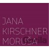 Jana Kirschner: Moruša - Jana Kirschner