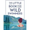 Little Book for Wild Swimmers (Laura Silverman)(Pevná)